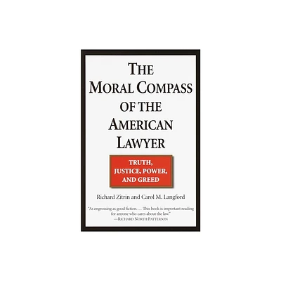 The Moral Compass of the American Lawyer - by Richard A Zitrin & Carol M Langford (Paperback)