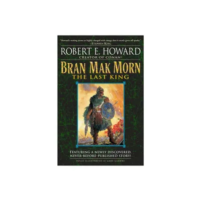 Bran Mak Morn: The Last King - by Robert E Howard (Paperback)