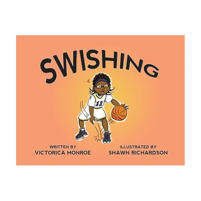 Swishing - by Victorica Monroe (Paperback)