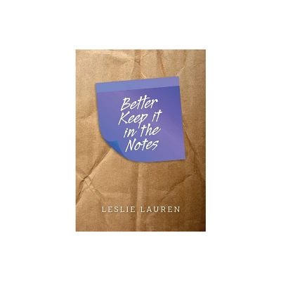 Better Keep it in the Notes - by Leslie Lauren (Paperback)