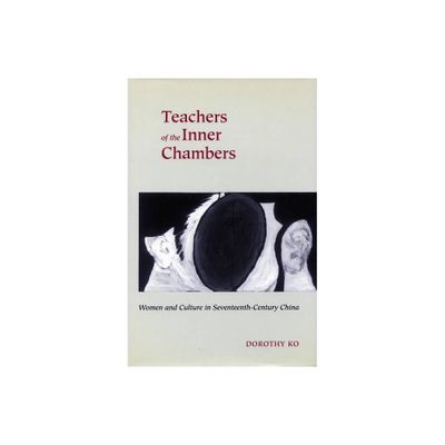 Teachers of the Inner Chambers - by Dorothy Ko (Paperback)