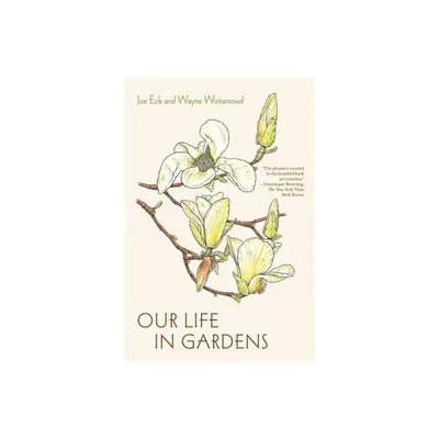 Our Life in Gardens - by Joe Eck (Paperback)