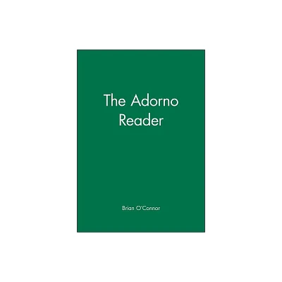 The Adorno Reader - (Wiley Blackwell Readers) by Brian OConnor (Paperback)