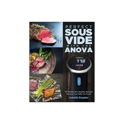 Perfect Sous Vide with the Anova - by Isabelle Dauphin (Paperback)