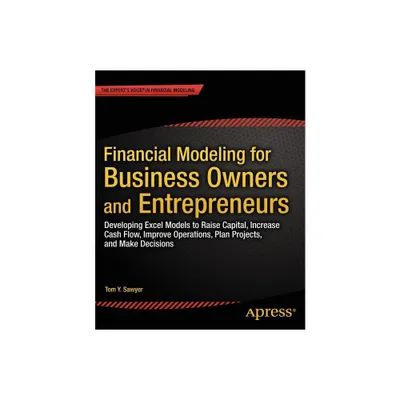 Financial Modeling for Business Owners and Entrepreneurs - by Tom Y Sawyer (Paperback)