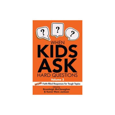 When Kids Ask Hard Questions, Volume 2 - by Bromleigh McCleneghan & Karen Ware Jackson (Paperback)