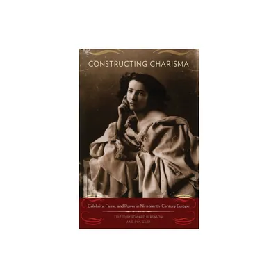 Constructing Charisma - by Edward Berenson & Eva Giloi (Paperback)