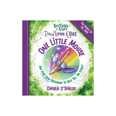 Sketching Stuff Draw Upon A Time - One Little Mouse - by Charlie OShields (Hardcover)