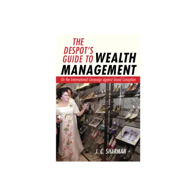 The Despots Guide to Wealth Management - by J C Sharman (Hardcover)