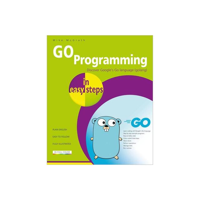 Go Programming in Easy Steps - by Mike McGrath (Paperback)