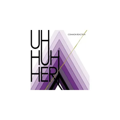 Uh Huh Her - Common Reaction (CD)