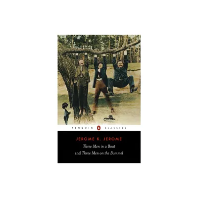 Three Men in a Boat & Three Men on the Bummel - (Penguin Classics) by Jerome K Jerome (Paperback)