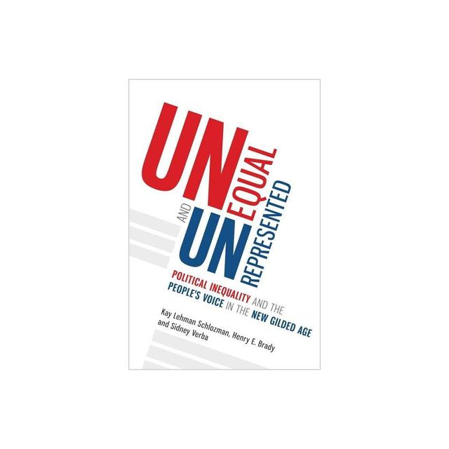 Unequal and Unrepresented - by Kay Lehman Schlozman & Henry E Brady & Sidney Verba (Paperback)