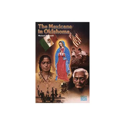 The Mexicans in Oklahoma - (Newcomers to a New Land) by Michael M Smith (Paperback)