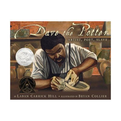 Dave the Potter (Caldecott Honor Book) - by Laban Carrick Hill (Hardcover)