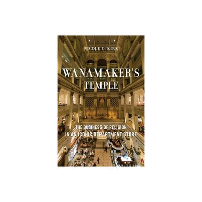 Wanamakers Temple - by Nicole C Kirk (Paperback)