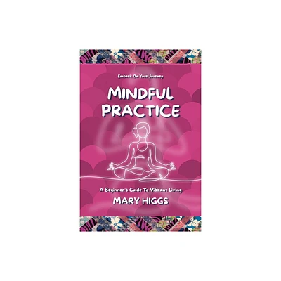 Mindful Practice - by Mary Higgs (Paperback)