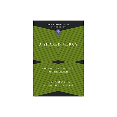 A Shared Mercy - (New Explorations in Theology) by Jon Coutts (Paperback)