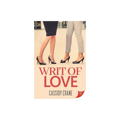 Writ of Love - by Cassidy Crane (Paperback)