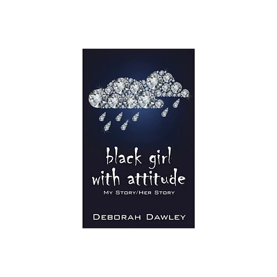 Black girl with attitude - by Deborah Dawley (Paperback)