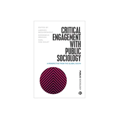 Critical Engagement with Public Sociology - Abridged by Andries Bezuidenhout & Sonwabile Mnwana & Karl Von Holdt (Paperback)