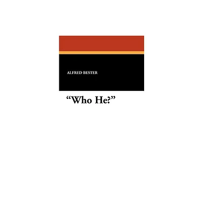 Who He? - by Alfred Bester (Paperback)