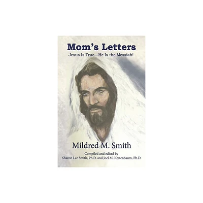 Moms Letters - by Mildred M Smith (Paperback)