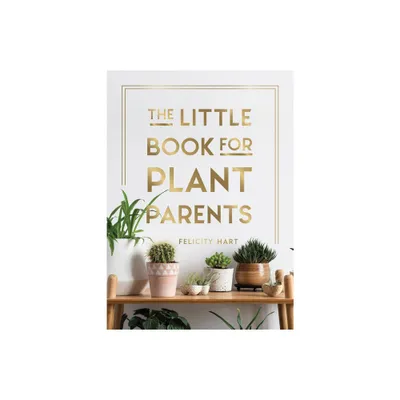 The Little Book for Plant Parents - by Felicity Hart (Hardcover)