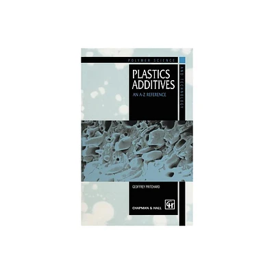 Plastics Additives - (Polymer Science and Technology) by G Pritchard (Hardcover)