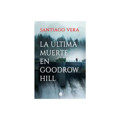 La ltima Muerte En Goodrow Hill / Goodrow Hillss Last Death - by Santiago Vera (Paperback)