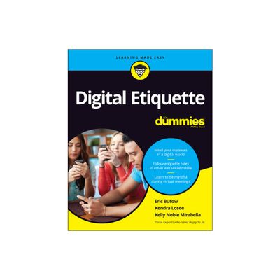 Digital Etiquette for Dummies - by Eric Butow & Kendra Losee & Kelly Noble Mirabella (Paperback)