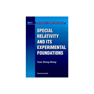 Special Relativity and Its Experimental Foundation - (Advanced Theoretical Physical Science) by Yuan-Zhong Zhang (Hardcover)