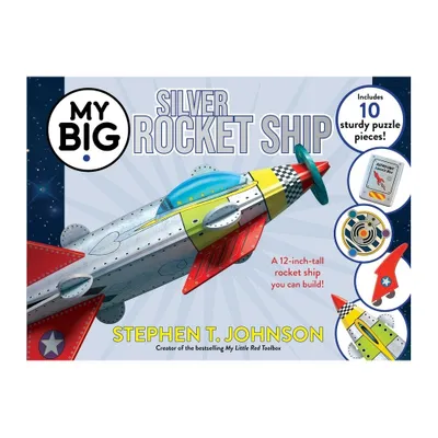 My Big Silver Rocket Ship - (My Big Books) by Stephen T Johnson (Hardcover)