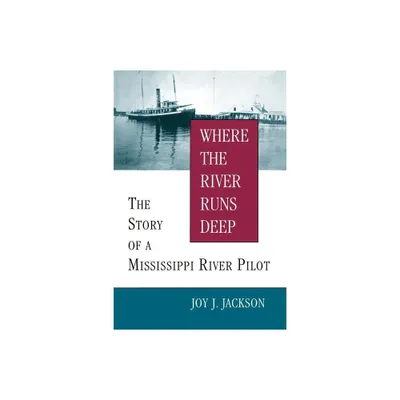 Where the River Runs Deep - by Joy J Jackson (Paperback)