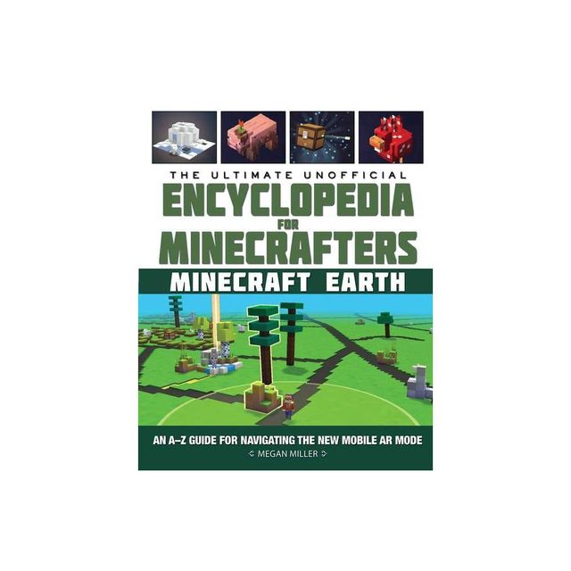 The Ultimate Unofficial Encyclopedia for Minecrafters: Earth - by Megan Miller (Hardcover)