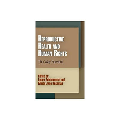 Reproductive Health and Human Rights - (Pennsylvania Studies in Human Rights) by Laura Reichenbach & Mindy Jane Roseman (Paperback)