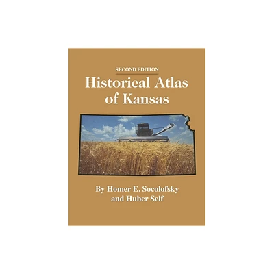 Historical Atlas of Kansas, 2nd Edition - by Homer E Socolofsky (Paperback)