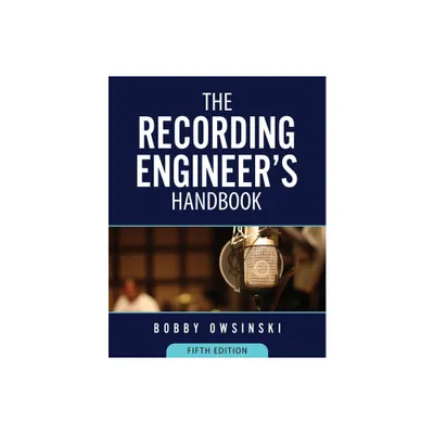 The Recording Engineers Handbook 5th Edition - by Bobby Owsinski (Paperback)