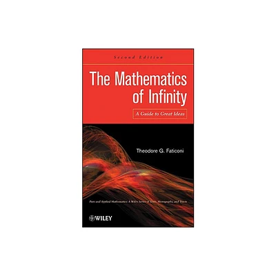 The Mathematics of Infinity - (Pure and Applied Mathematics: A Wiley Texts, Monographs and Tracts) 2nd Edition by Theodore G Faticoni (Hardcover)