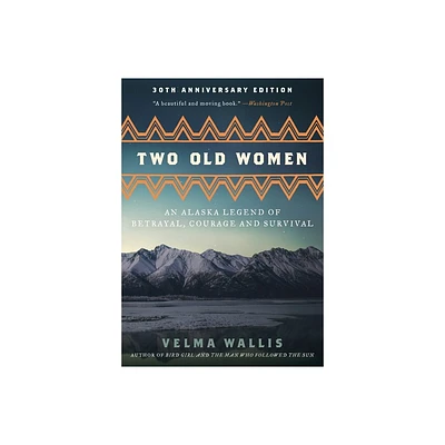 Two Old Women [Anniversary Edition] - by Velma Wallis (Paperback)