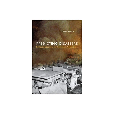 Predicting Disasters - (Critical Studies in Risk and Disaster) by Kerry Smith (Hardcover)