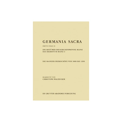 Die Bistmer Der Kirchenprovinz Mainz. Das Erzbistum Mainz 3: Die Mainzer Erzbischfe Von 1089 Bis 1200 - by Christoph Waldecker (Hardcover)