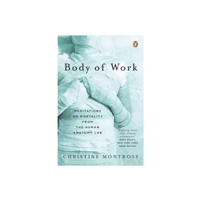 Body of Work - by Christine Montross (Paperback)