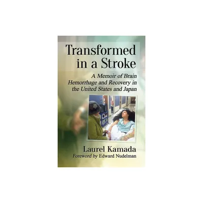 Transformed in a Stroke - by Laurel Kamada (Paperback)