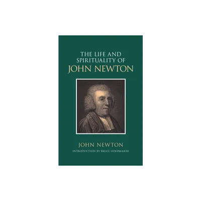 The Life and Spirituality of John Newton - by John Newton & Bruce Hindmarsh (Paperback)