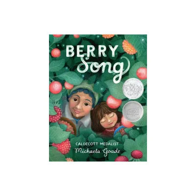 Berry Song (Caldecott Honor Book) - by Michaela Goade (Hardcover)