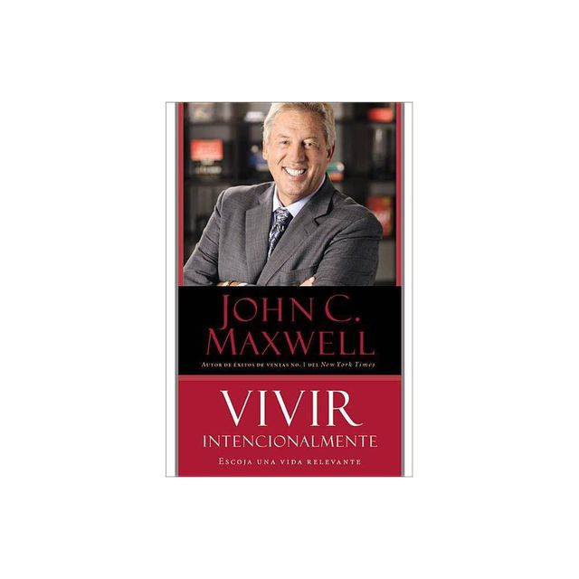 Vivir Intencionalmente - by John C Maxwell (Paperback)