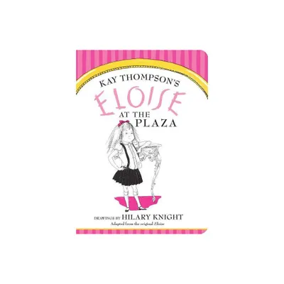 Eloise at the Plaza - by Kay Thompson (Board Book)