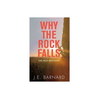 Why the Rock Falls - (Falls Mysteries) by J E Barnard (Paperback)