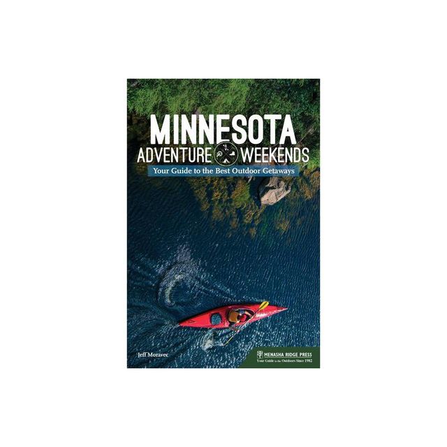 Minnesota Adventure Weekends - by Jeff Moravec (Paperback)